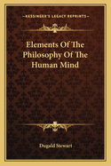 Elements Of The Philosophy Of The Human Mind