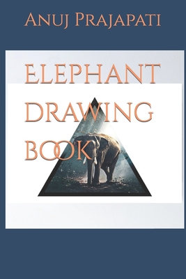Elephant drawing book - Prajapati, Anuj Kumar