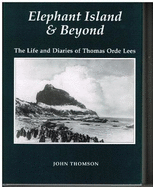 Elephant Island and Beyond: The Life and Diaries of Thomas Orde Lees