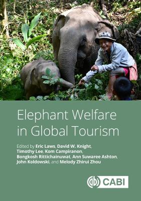 Elephant Welfare in Global Tourism - Laws, Eric (Contributions by), and Knight, David W, Dr. (Contributions by), and Lee, Timothy, Dr. (Contributions by)