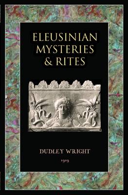Eleusinian Mysteries & Rites - Wright, Dudley
