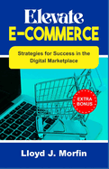 Elevate E-Commerce: Strategies for Success in the Digital Marketplace