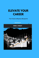 Elevate Your Career: The Friend-Influence Blueprint