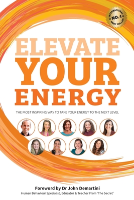 Elevate Your Energy - Harvey, Benjamin J, and Demartini, John F