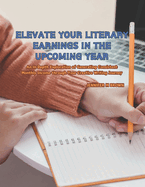 Elevate Your Literary Earnings in the Upcoming Year: An In-Depth Exploration of Generating Consistent Monthly Income through Your Creative Writing Journey