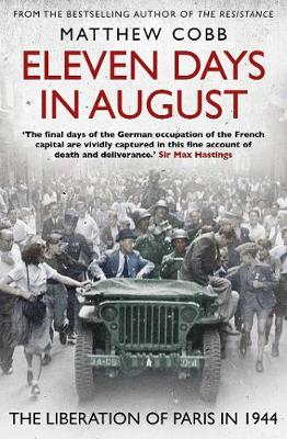 Eleven Days in August: The Liberation of Paris in 1944 - Cobb, Matthew