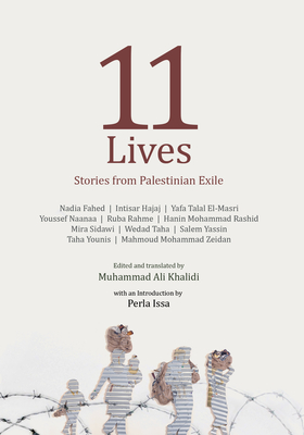 Eleven Lives: Stories from Palestinian Exiles - Khalidi, Muhammad Ali (Edited and translated by), and Issa, Perla (Introduction by)