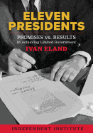 Eleven Presidents: Promises vs. Results in Achieving Limited Government