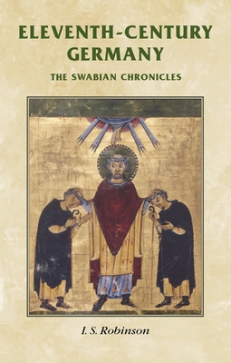 Eleventh-Century Germany: The Swabian Chronicles - Robinson, I (Translated by)