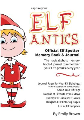 Elf Antics: Official Elf Spotter Memory Photo Book & Journal - Brown, Emily