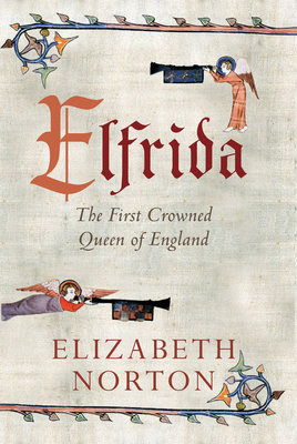 Elfrida: The First Crowned Queen of England - Norton, Elizabeth