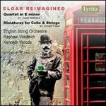 Elgar Reimagined: Quartet in E minor; Miniatures for Cello & Strings