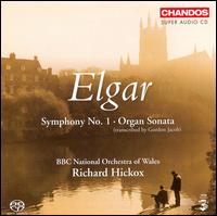 Elgar: Symphony No. 1; Organ Sonata - BBC National Orchestra of Wales; Richard Hickox (conductor)