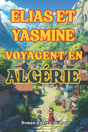 ELIAS et YASMINE voyagent en Algrie:  la dcouverte de leurs racines