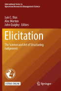 Elicitation: The Science and Art of Structuring Judgement
