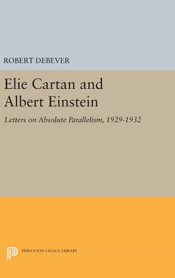 Elie Cartan and Albert Einstein: Letters on Absolute Parallelism, 1929-1932 - Debever, Robert (Editor)