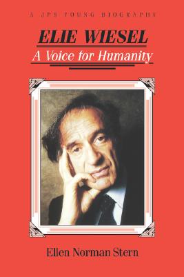 Elie Wiesel: A Voice for Humanity - Stern, Ellen Norman