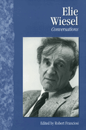 Elie Wiesel: Conversations