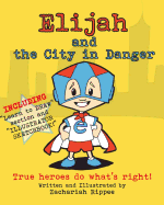 Elijah and the City in Danger: True heroes do what is right.