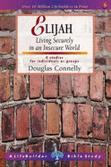 Elijah: Living Securely in an Insecure World - Connelly, Douglas