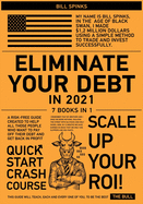 Eliminate Your Debt in 2021 [7 in 1]: A Risk-Free Guide Created to Help All Those People Who Want to Pay Off Their Debt and Get Back in Profit