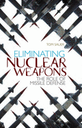 Eliminating Nuclear Weapons: The Role of Missile Defense