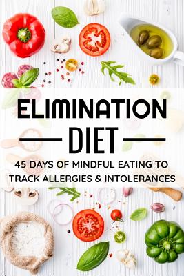 Elimination Diet: 45 days food diary (6x9) Track your Symptoms and Indentify your Intolerances and Allergies - Collection, Diet Diaries