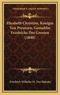 Elisabeth Christine, Konigin Von Preussen, Gemahlin Friedrichs Des Grossen (1848)