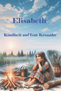 Elisabeth, Kindheit auf Gut Kron?hr: Band 2