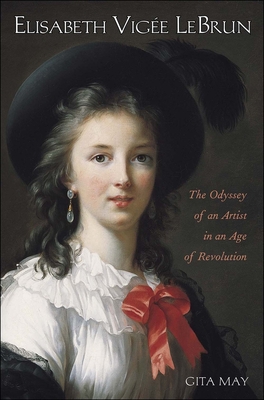 Elisabeth Vige Le Brun: The Odyssey of an Artist in an Age of Revolution - May, Gita