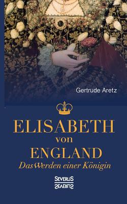 Elisabeth Von England - Aretz (Hrsg ), Gertrude