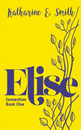 Elise: Connections Book One