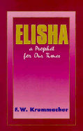 Elisha: A Prophet for Our Times