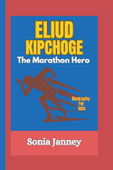 Eliud Kipchoge: The Marathon Hero (Biography For Kids)