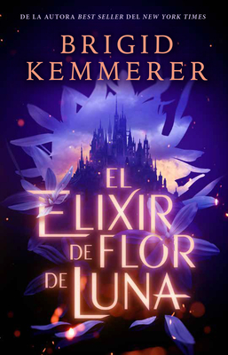 Elixir de Flor de Luna, El - Kemmerer, Brigid