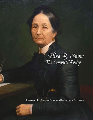 Eliza R Snow: The Complete Poetry - Derr, Jill Mulvay (Editor), and Davidson, Karen Lynn (Editor)