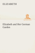 Elizabeth and Her German Garden