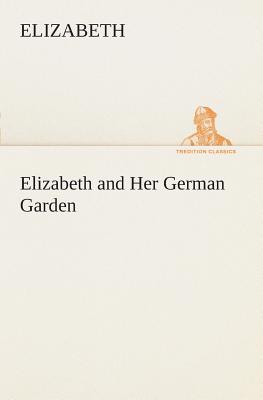 Elizabeth and Her German Garden - Elizabeth