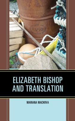 Elizabeth Bishop and Translation - Machova, Mariana