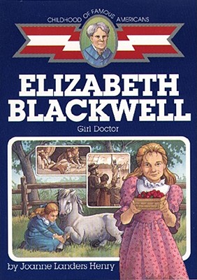 Elizabeth Blackwell: Girl Doctor - Henry, Joanne Landers