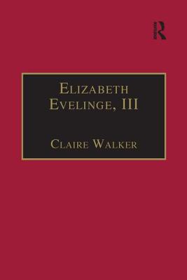 Elizabeth Evelinge, III: Printed Writings 1500-1640: Series I, Part Four, Volume 1 - Walker, Claire