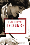 Elizabeth Fox-Genovese: Paternalism's Daughter