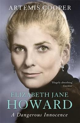 Elizabeth Jane Howard: A Dangerous Innocence - Cooper, Artemis