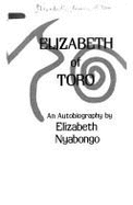 Elizabeth of Toro: The Odyssey of an African Princess: An Autobiography - Elizabeth of Toro