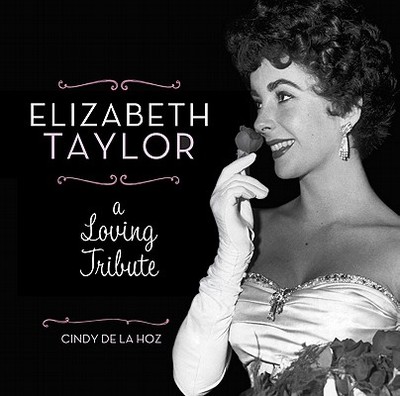 Elizabeth Taylor: A Loving Tribute - De La Hoz, Cindy