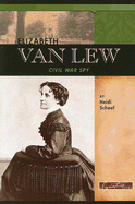 Elizabeth Van Lew: Civil War Spy