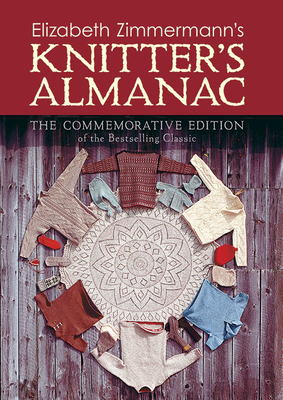 Elizabeth Zimmermann's Knitter's Almanac - Zimmermann, Elizabeth