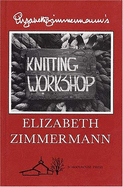 Elizabeth Zimmermann's Knitting Workshop Book
