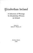 Elizabethan Ireland: Selection of Writings on Ireland by Elizabethans