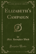 Elizabeth's Campaign (Classic Reprint)